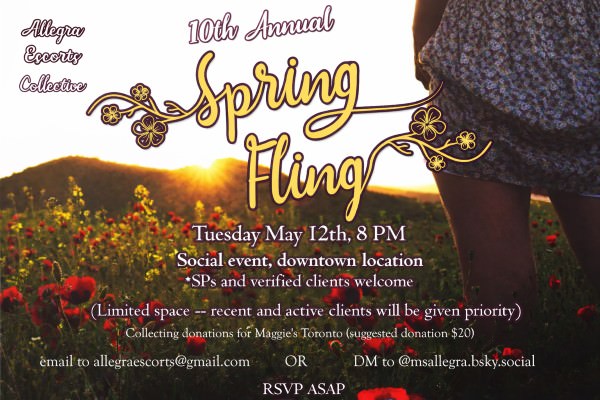 Poster for the 10th Annual Spring Fling fundraiser by Allegra Escorts Collective, with date Tue May 12, 8 PM, downtown location; welcomes SPs and verified clients; donations for Maggie's Toronto (suggested ); RSVP ASAP; contact allegrasescorts@gmail.com or DM @msallegra.bsky.social.